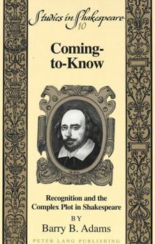 Hardcover Coming-To-Know: Recognition and the Complex Plot in Shakespeare Book