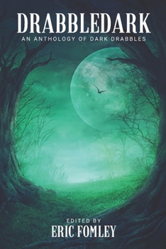 Drabbledark: An Anthology of Dark Drabbles