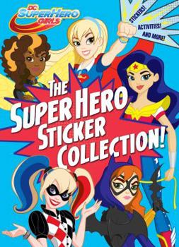 Paperback The Super Hero Sticker Collection! (DC Super Hero Girls) Book