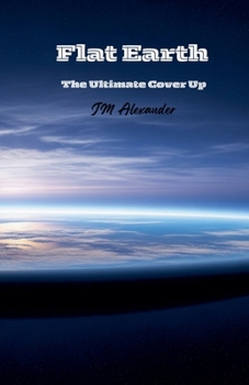 Paperback Flat Earth The ultimate cover up Book