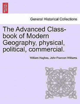 Paperback The Advanced Class-book of Modern Geography, physical, political, commercial. Book