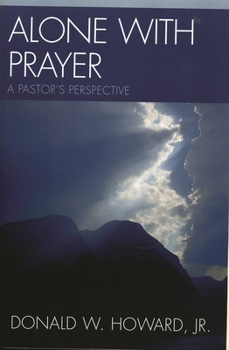 Paperback Alone with Prayer: A Pastor's Perspective Book