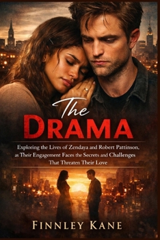 The Drama: Exploring the Lives of Zendaya and Robert Pattinson, as Their Engagement Faces the Secrets and Challenges That Threaten Their Love