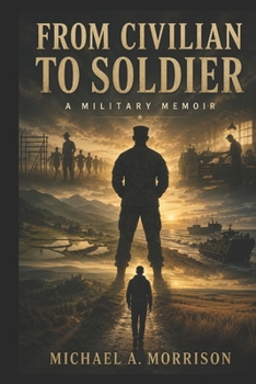 Paperback From Civilian to Soldier: A Military Memoir by Michael Morrison Book