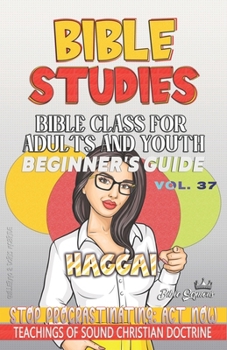 Paperback Bible Class for Adults and Youth: Beginner's Guide - Haggai: Stop Procrastinating: Act Now! Book