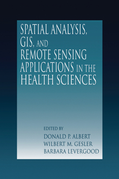 Paperback Spatial Analysis, GIS and Remote Sensing: Applications in the Health Sciences Book