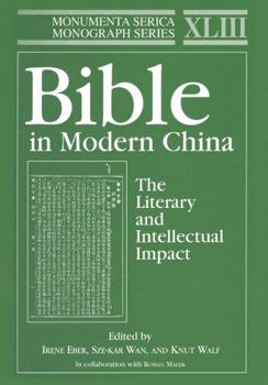 Hardcover Bible in Modern China: The Literary and Intellectual Impact Book