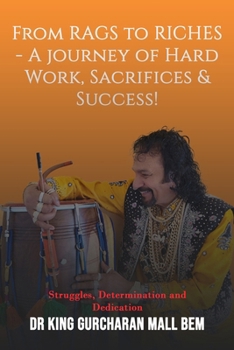 Paperback From Rags to Riches: A Journey of Hard Work, Sacrifices & Success! Book