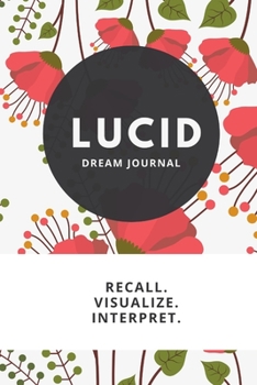 Paperback Lucid Dream Journal: Recall. Visualize. Interpret. Book