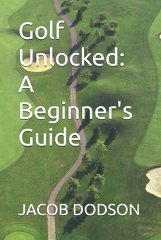 Paperback Golf Unlocked: A Beginner's Guide Book