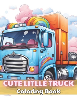 Paperback Cute Little Truck Coloring Book: 100+ Unique and Beautiful Designs Book