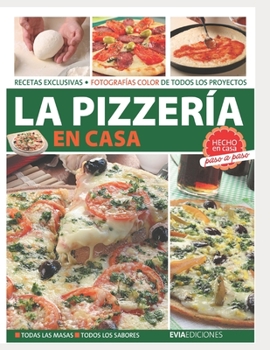 Paperback La Pizzería En Casa: hecho en casa, paso a paso [Spanish] Book