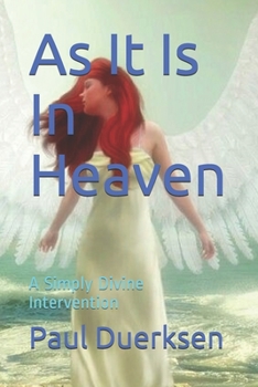 Paperback As It Is In Heaven: A Simply Divine Intervention Book