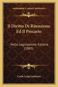 Paperback Il Diritto Di Ritenzione Ed Il Precario: Nella Legislazione Italiana (1885) [Italian] Book