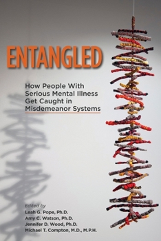 Paperback Entangled: How People With Serious Mental Illness Get Caught in Misdemeanor Systems Book