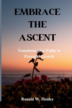 Embrace the Ascent: Transformative Paths... book by Ronald W. Henley
