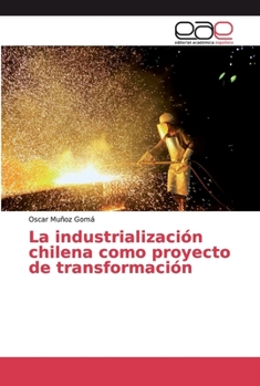 Paperback La industrialización chilena como proyecto de transformación [Spanish] Book