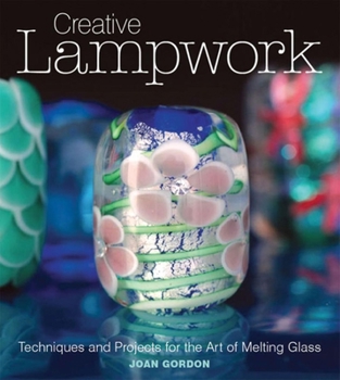 Paperback Creative Lampwork: Techniques and Projects for the Art of Melting Glass Book