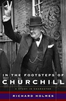 Hardcover In the Footsteps of Churchill: A Study in Character Book