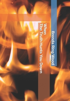 Paperback When The Truth Hunts You Down Book