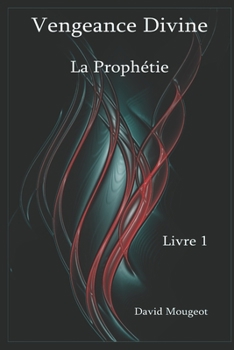 Paperback Vengeance Divine - La Prophétie - Livre 1 [French] Book