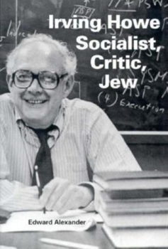 Hardcover Irving Howe--Socialist, Critic, Jew Book