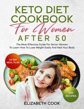 Paperback Keto Diet Cookbook for Women After 50: The Most Effective Guide For Senior Women To Learn How To Lose Weight Easily And Heal Your Body Book