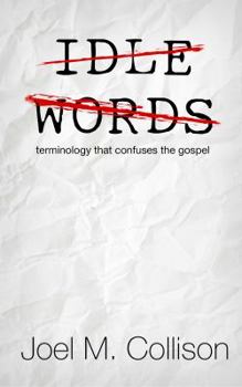 Paperback Idle Words: Terminology that Confuses the Gospel Book
