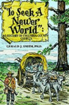 Hardcover To Seek a Newer World: A History of Columbia County, Georgia Book