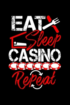 Paperback Eat Sleep Casino Repeat: Workout Log Book And Bodybuilding Fitness Journal To Track Weighlifting Sessions For Gambling Lovers, Casino Fans And Book