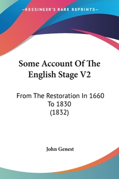 Paperback Some Account Of The English Stage V2: From The Restoration In 1660 To 1830 (1832) Book