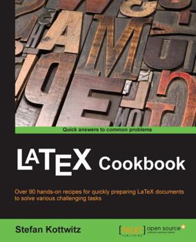 Paperback LaTeX Cookbook: Over 90 hands-on recipes for quickly preparing LaTeX documents to solve various challenging tasks Book