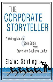 Paperback The Corporate Storyteller: A Writing Manual & Style Guide for the Brave New Business Leader Book