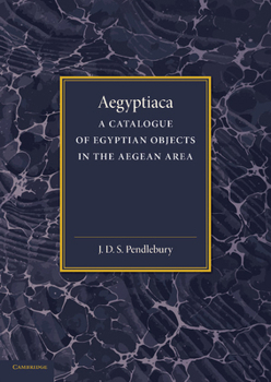 Paperback Aegyptiaca: A Catalogue of Egyptian Objects in the Aegean Area Book