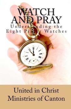 Paperback Watch and Pray: Understanding the Eight Prayer Watches Book