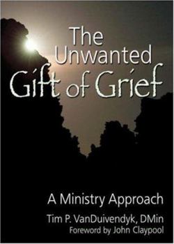 Paperback The Unwanted Gift of Grief: A Ministry Approach Book