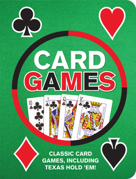 Paperback Card Games: Classic Card Games, Including Texas Hold 'Em! Book