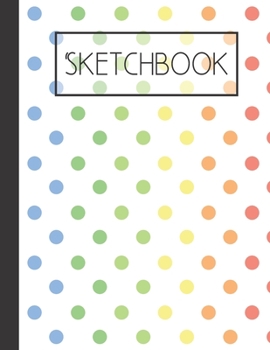 Paperback Sketchbook: Rainbow Dots 200 Page Sketchbook: Artist Edition (8.5x11) Book