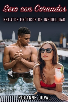 Paperback Sexo con Cornudos: Relatos Eróticos de Infidelidad [Spanish] Book