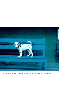 Hardcover Dalmatian Puppy sir Michael Huhn Creative Journal: Dalmatian Puppy sir Michael Huhn Creative Journal Book
