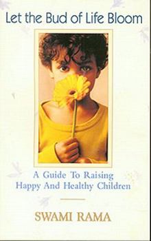 Paperback Let the Bud of Life Bloom: A Guide to Raising Happy and Healthy Children Book