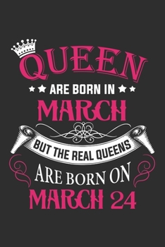 Queen Are Born In March But The Real Queens Are Born On March 24: Composition Notebook/Journal 6 x 9 With Notes and To Do List Pages, Perfect For Diary, Doodling, Happy Birthday Gift
