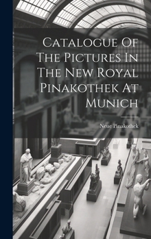 Hardcover Catalogue Of The Pictures In The New Royal Pinakothek At Munich Book