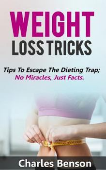 Paperback Weight Loss Tricks: Tips to Escape the Dieting Trap; No Miracles, Just Facts Book