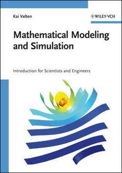 Mathematical Modeling and Simulation: Introduction for Scientists and Engineers