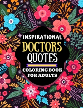 Paperback inspirational doctors quotes coloring book for adults: motivational quotes coloring book for doctors, doctors quotes coloring book for relaxation and Book