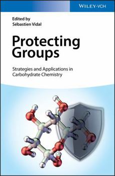 Hardcover Protecting Groups: Strategies and Applications in Carbohydrate Chemistry Book