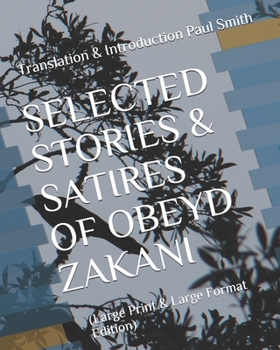Paperback Selected Stories & Satires of Obeyd Zakani: (Large Print & Large Format Edition) [Large Print] Book