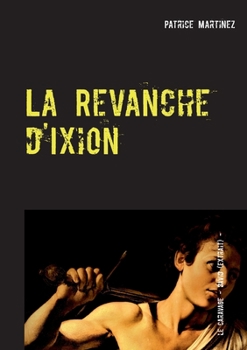 La Revanche d'Ixion: Chroniques de Déméter (French Edition)