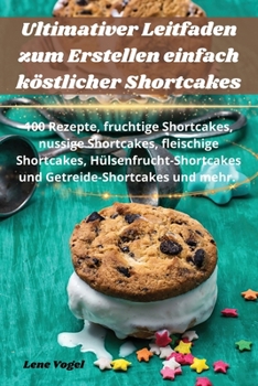 Paperback Ultimativer Leitfaden zum Erstellen einfach köstlicher Shortcakes [German] Book